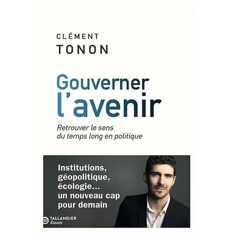 Gouverner l'avenir : retrouver le sens du temps long en politique