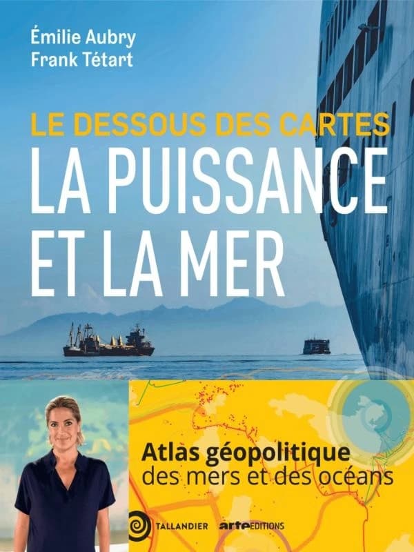 Le Dessous des cartes : la puissance de la mer