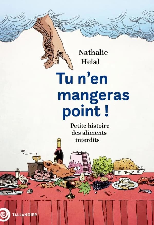 Tu n'en mangeras point : petite histoire des aliments interdits