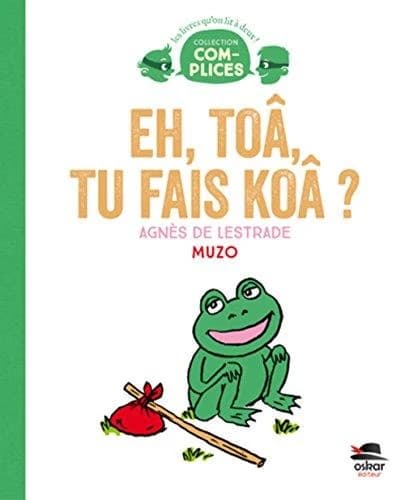 Eh, toâ, tu fais koâ ?