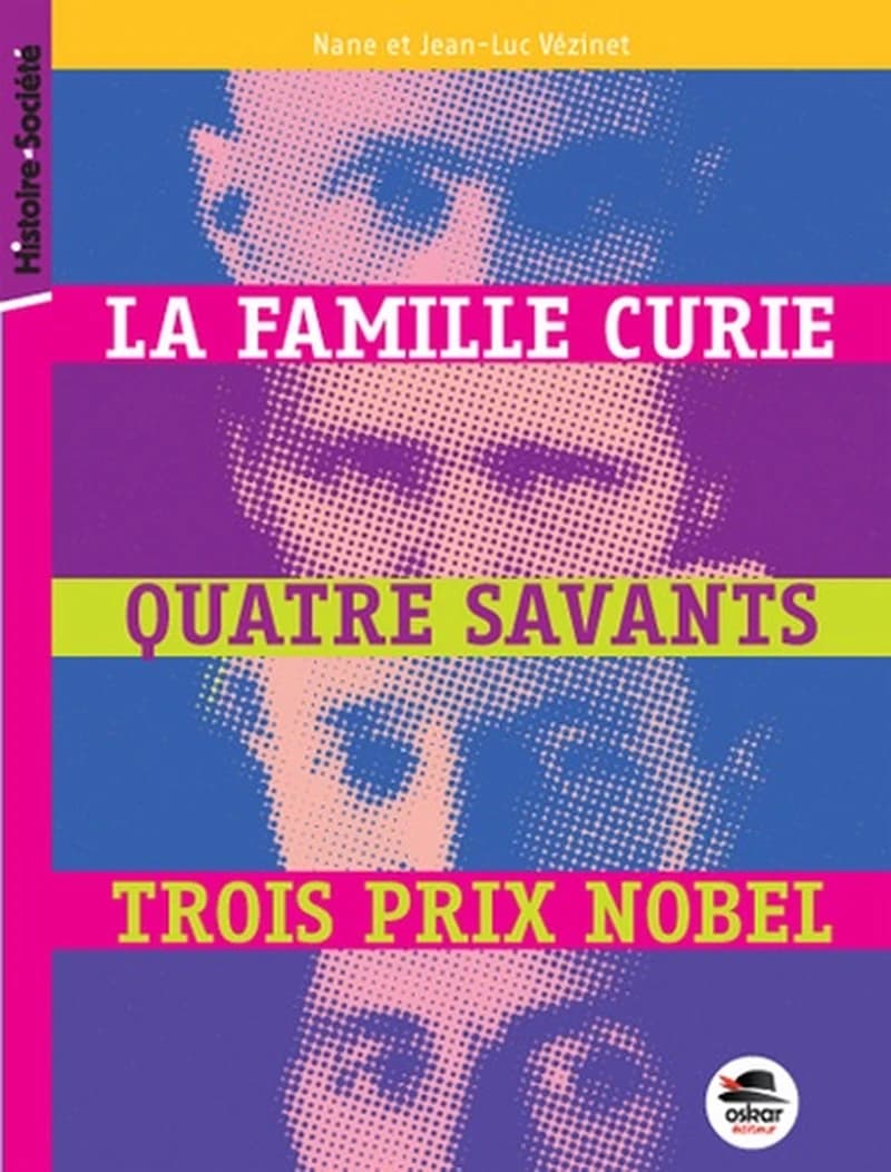 La famille Curie : quatre savants, trois prix Nobel