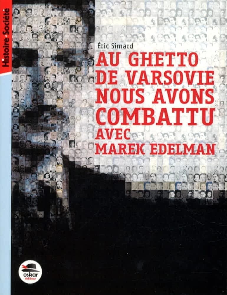 Au ghetto de Varsovie nous avons combattu avec Marek Edelman