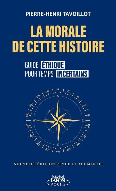 La morale de cette histoire : guide éthique pour temps incertains (Nouvelle éd. revue et augmentée) Pierre-Henri Tavoillot