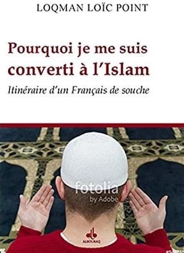 Pourquoi je me suis converti à l'islam : itinéraire d'un français de souche