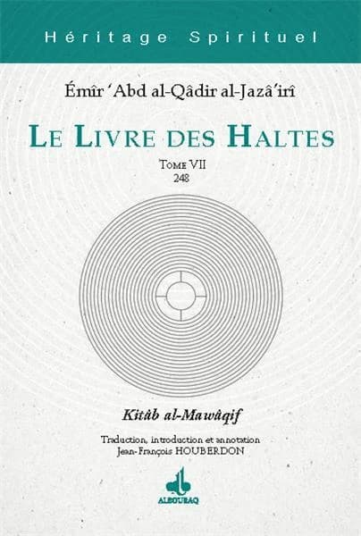 Le livre des haltes : la quête de celui qui cherche à connaître la hiérarchie de la théophanie dans l'universalité de ses degrés. Tome VII, Halte 248