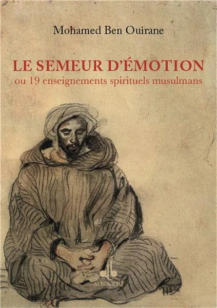 Le semeur d'émotion : 19 méditations en islam