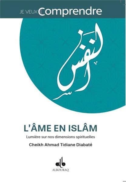 L'âme en Islâm : lumière sur nos dimensions spirituelles