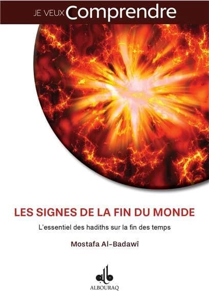 Les signes de la fin du monde : l'essentiel des hadiths sur la fin des temps