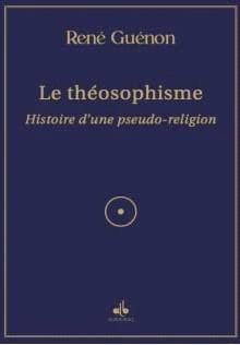 Le théosophisme : histoire d'une pseudo-religion