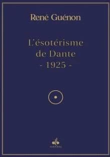 L'ésotérisme de Dante : enrichi de quatre articles