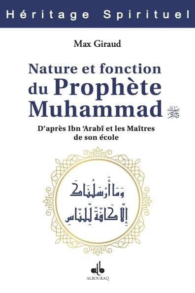Nature et fonction du Prophète Muhammad : d'après Ibn 'Arabî et les maîtres de son école. Tome I
