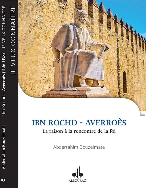 Ibn Rochd-Averroès : la raison à la rencontre de la foi, 1126-1198