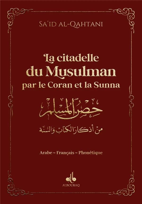 La citadelle du musulman : par le Coran et la sunna