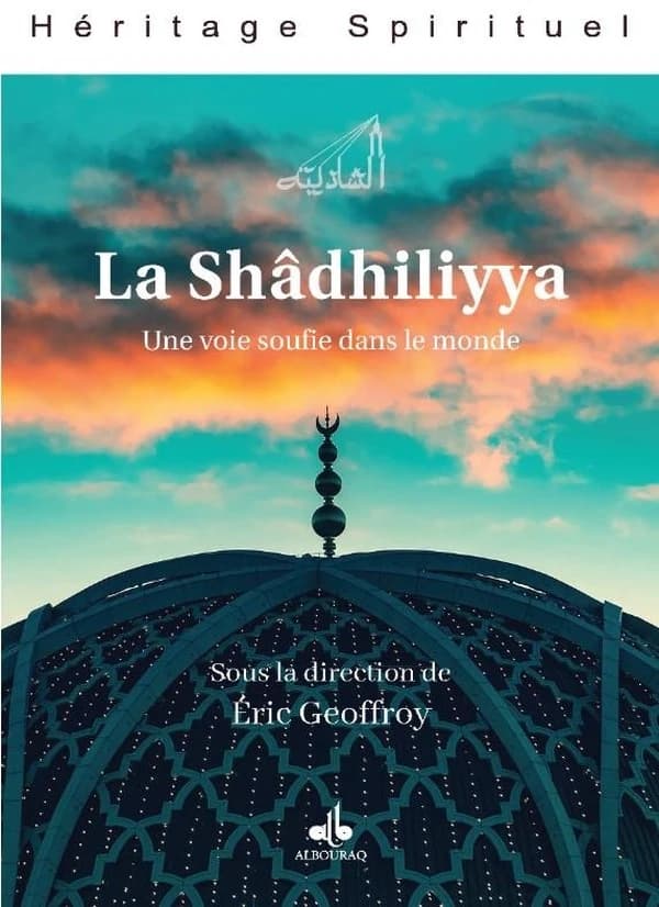 La Shâdhiliyya : Une voie soufie dans le monde