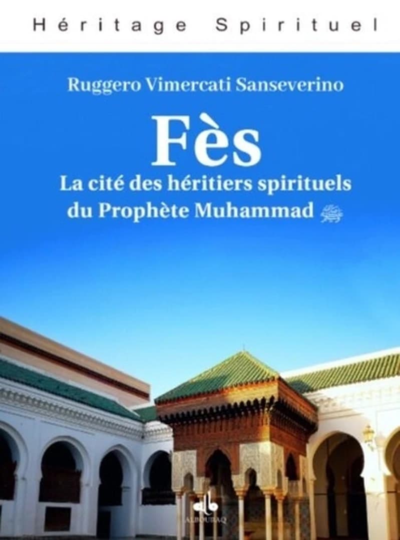 Fès : Ville des héritiers du Prophète Muhammad