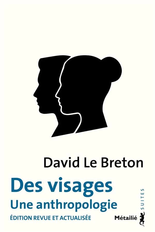 Des visages : une anthropologie (Éd. revue et actualisée) David Le Breton