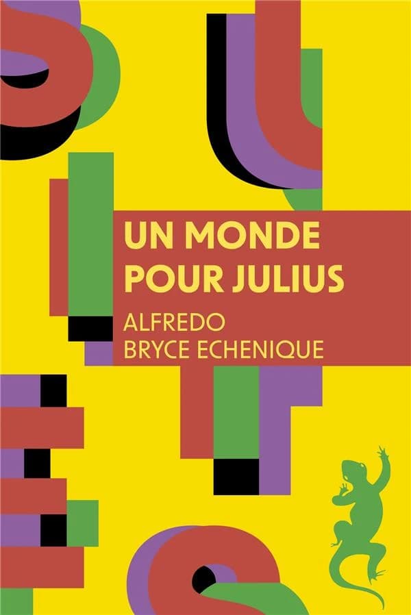 Un monde pour Julius (Traduction revue et corrigée) Alfredo Bryce Echenique ; traduit de l'espagnol (Pérou) par Albert Bensoussan