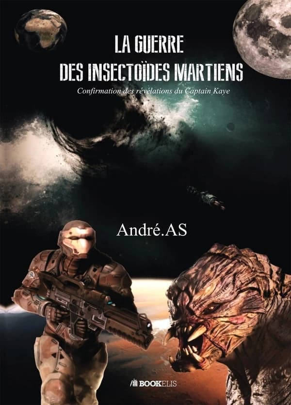 La guerre des insectoïdes martiens ; confirmation des révélations du Captain Kaye