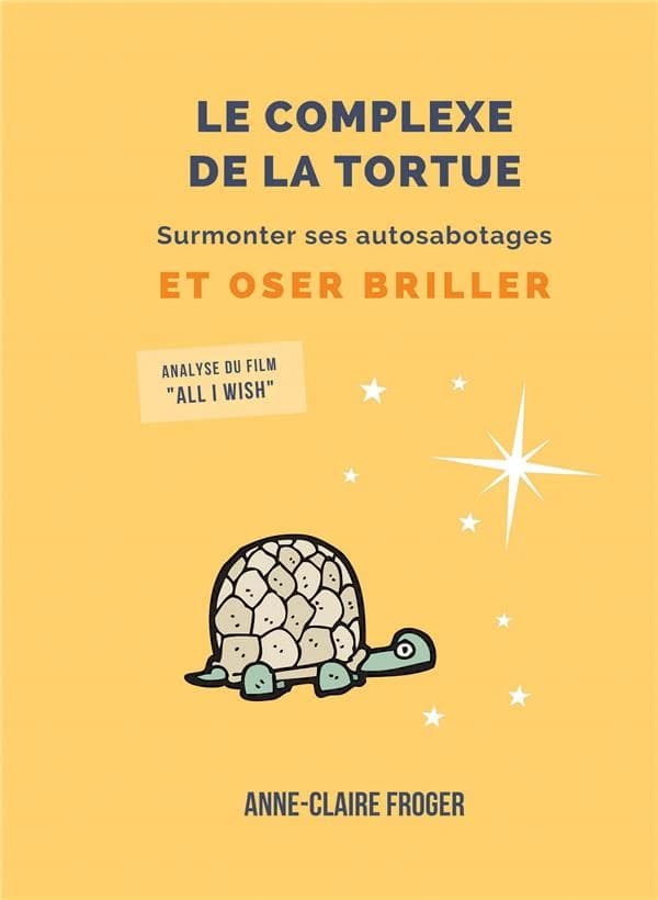 Le Complexe de la Tortue : Surmonter ses autosabotages et oser briller