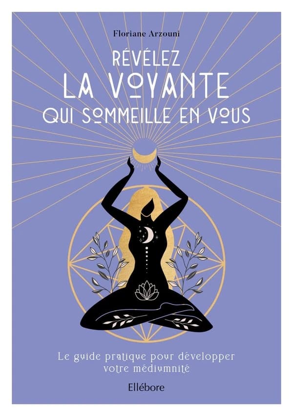 Révélez la voyante qui sommeille en vous : le guide pratique pour développer votre médiumnité