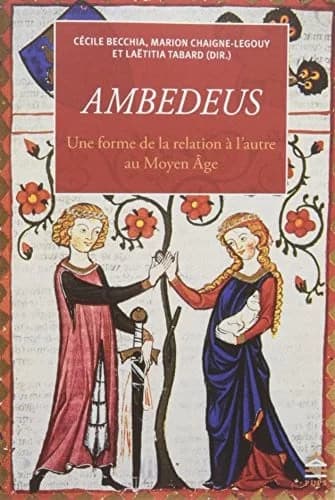 Ambedeus : une forme de la relation à l'autre au Moyen âge