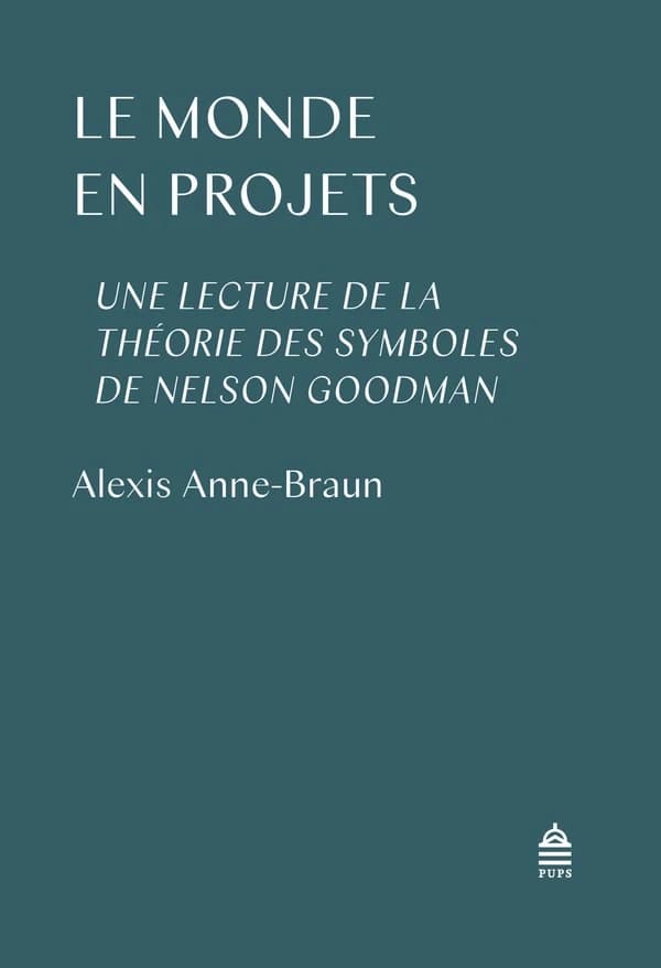 Le monde en projets : une lecture de la théorie des symboles de Nelson Goodman