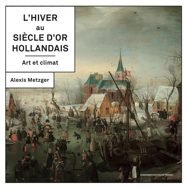L'hiver au siècle d'or hollandais : art et climat