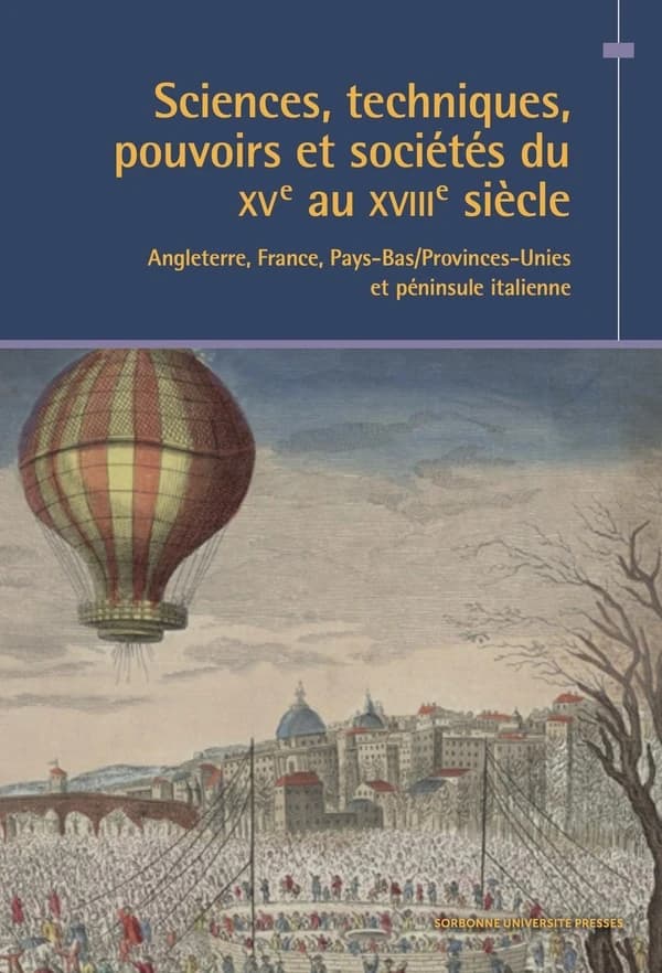 Sciences, techniques, pouvoirs et sociétés du XVe au XVIIIe siècle : Angleterre, France, Pays-Bas