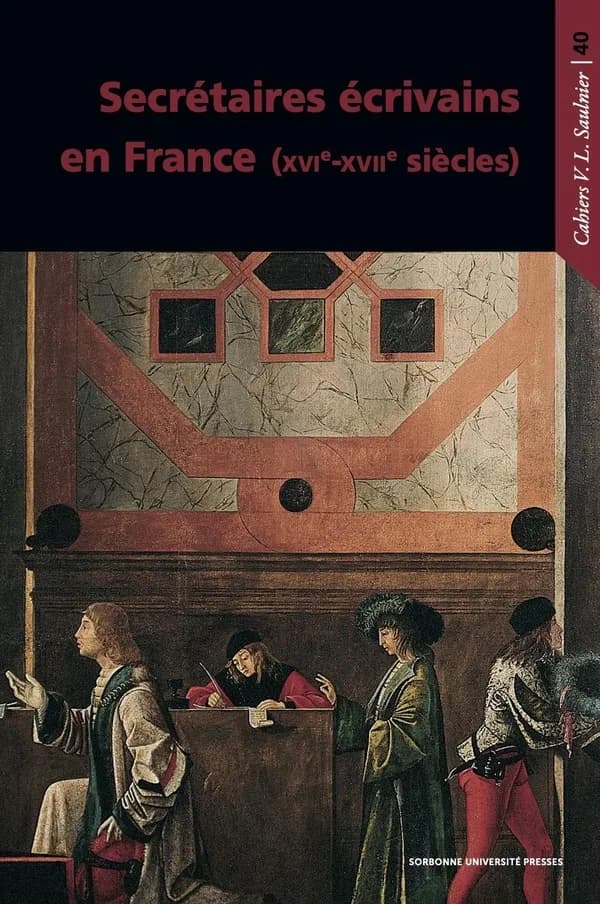 Secrétaires écrivains en France : XVIe-XVIIe siècles