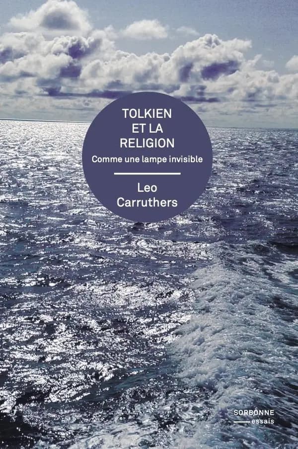 Tolkien et la religion : comme une lampe invisible (Seconde éd.) Leo Carruthers