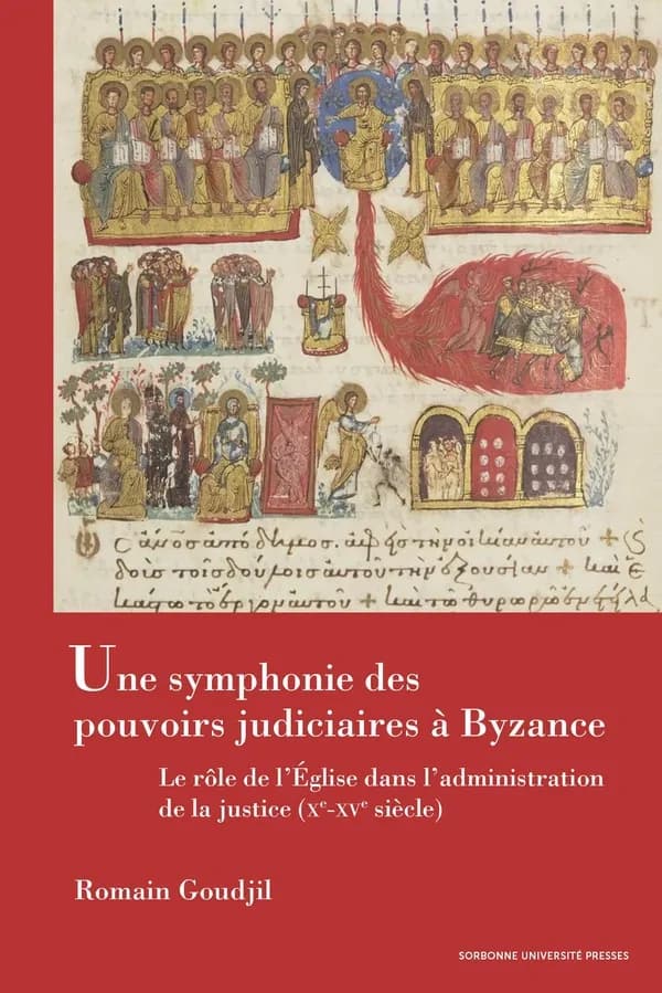 Une symphonie des pouvoirs judiciaires à Byzance : le rôle de l'Église dans l'administration de la justice, Xe-XVe siècle