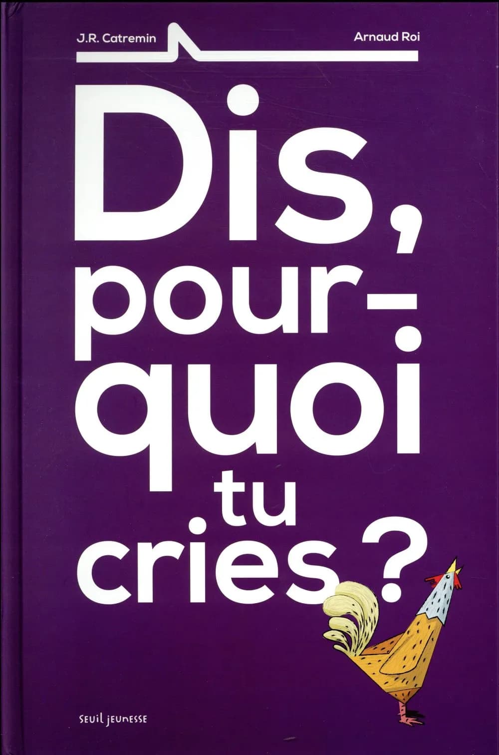 Dis, pourquoi tu cries ?