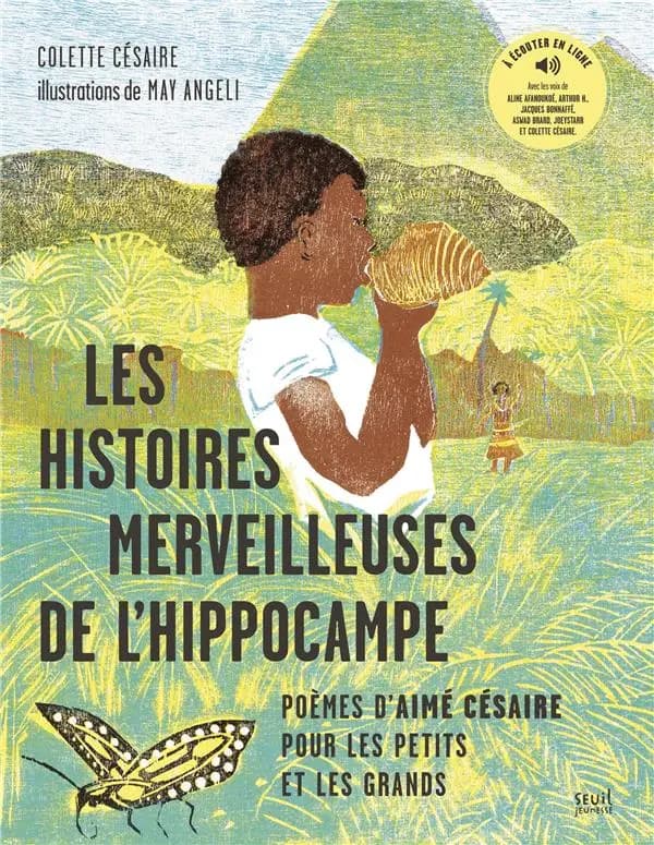 Les histoires merveilleuses de l'hippocampe : poèmes d'Aimé Césaire pour les petits et les grands