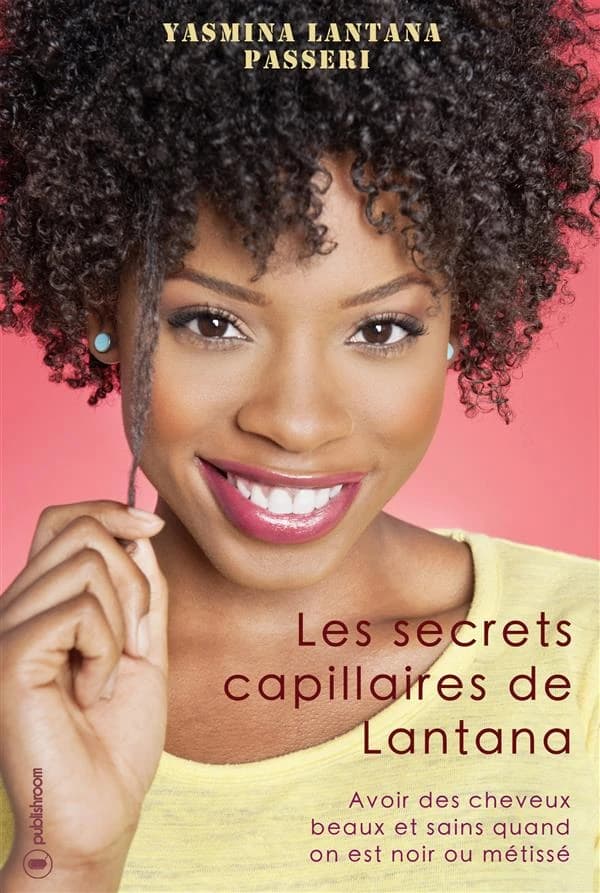 Les secrets capillaires de Lantana : avoir des cheveux beaux et sains quand on est noir ou métissé