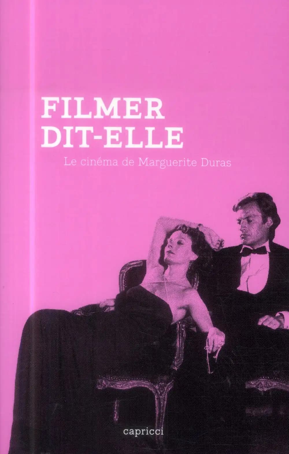 Filmer, dit-elle : le cinéma de Marguerite Duras