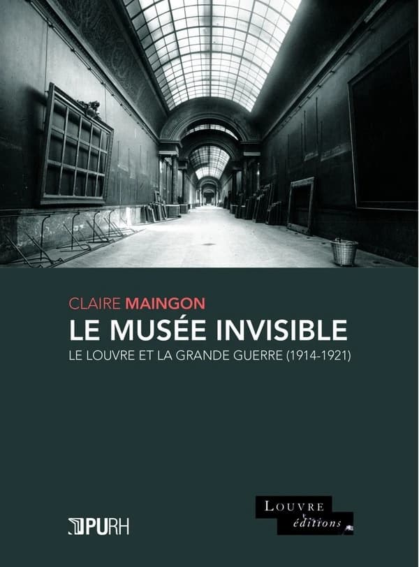 Le musée invisible : le Louvre et la Grande guerre, 1914-1921
