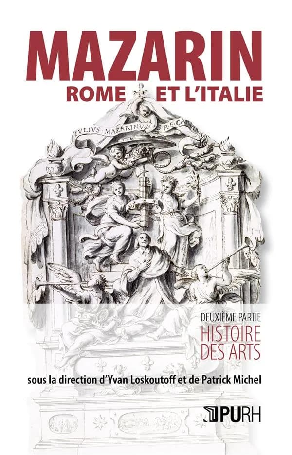 Mazarin, Rome et l'Italie : [actes du colloque, Paris, Bibliothèque Mazarine et École nationale des chartes, 11-13 mai 2017]. II, Histoire des arts