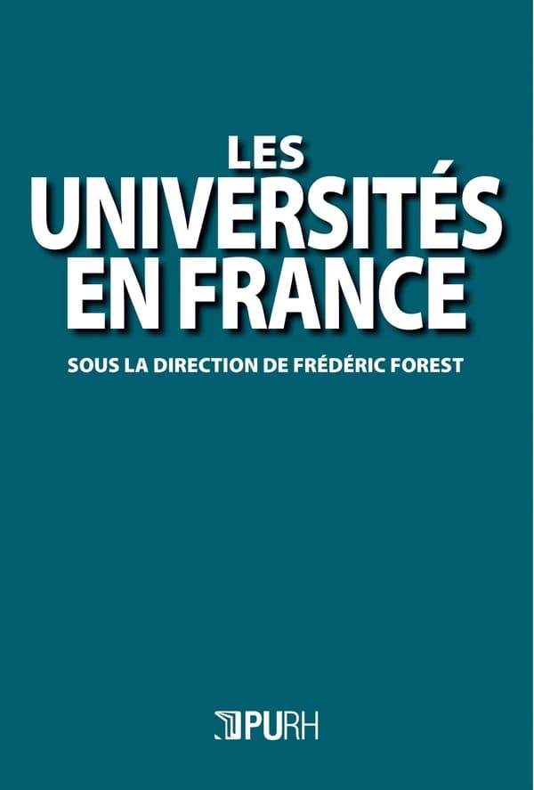 Les universités en France (2e éd. entièrement refondue, augmentée et mise à jour) sous la direction de Frédéric Forest