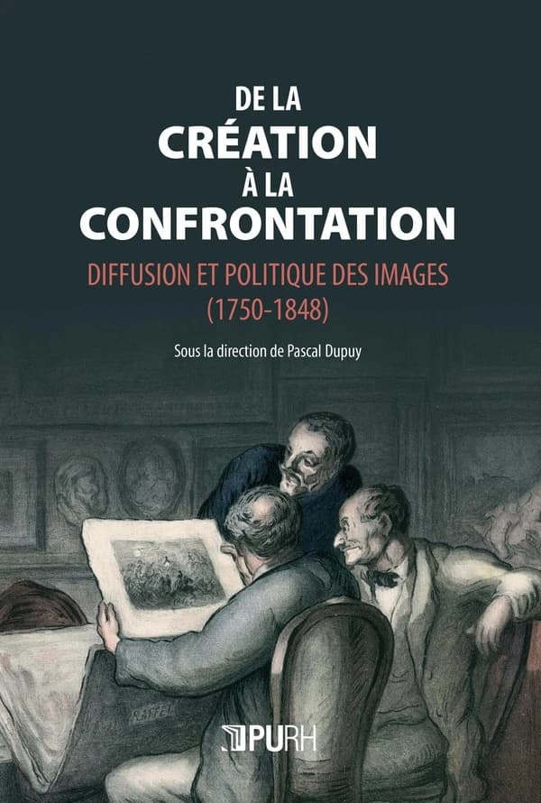 De la création à la confrontation : Diffusion et politique des images (1750-1848)