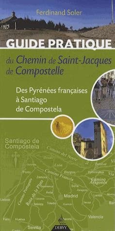 Guide pratique du Chemin de Saint-Jacques de Compostelle : des Pyrénées françaises à Santiago de Compostela : à l'usage des pélerins (à pied, à cheval, à vélo tout terrain) (Cinquième éd. revue, corrigée et augmentée) Ferdinand Soler