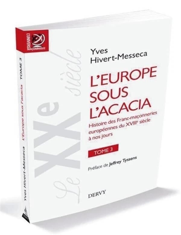 L'Europe sous l'acacia : histoire des franc-maçonneries européennes du XVIIIe siècle à nos jours. Tome 3, Le XXe siècle : le temps du martyre, de la révolution d'Octobre à la chute du mur de Berlin