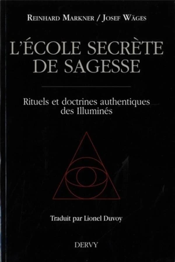 L'école secrète de sagesse : rituels et doctrines authentiques des Illuminés