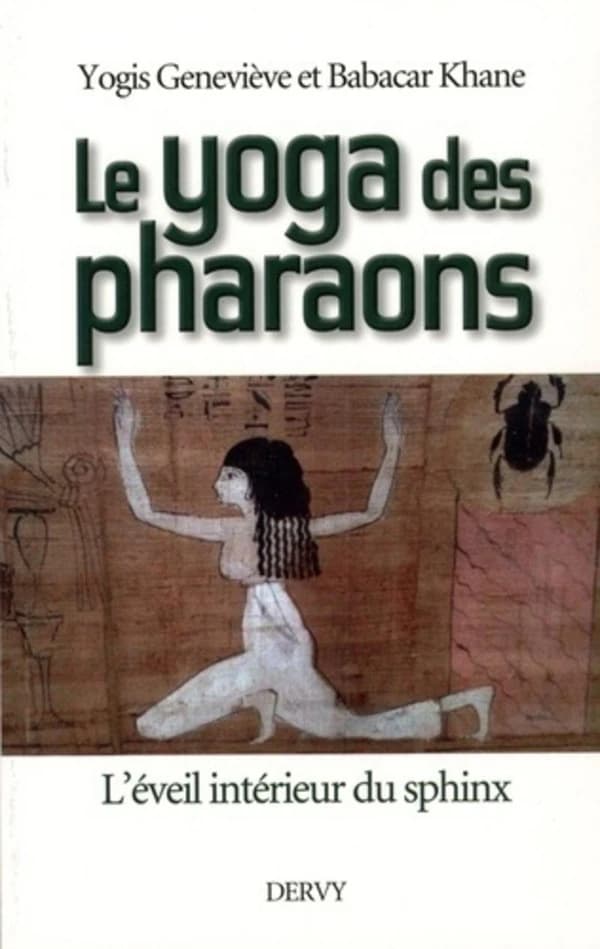 Le yoga des pharaons : l'éveil intérieur du sphinx ([Nouvelle éd.]) yogis Geneviève et Babacar Khane ; dessins de Michèle Koné