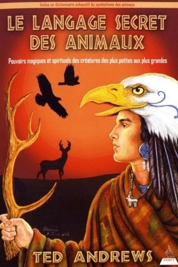 Le langage secret des animaux : pouvoirs magiques et spirituels des créatures des plus petites aux plus grandes...