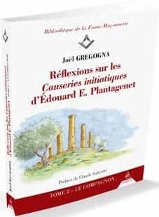 Réflexions sur les "Causeries initiatiques" d'Édouard E. Plantagenet. Tome II, Le compagnon