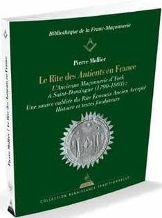 Le Rite des Antients en France : l'ancienne maçonnerie d'York à Saint-Domingue, 1790-1803 : une source oubliée du Rite écossais ancien et accepté