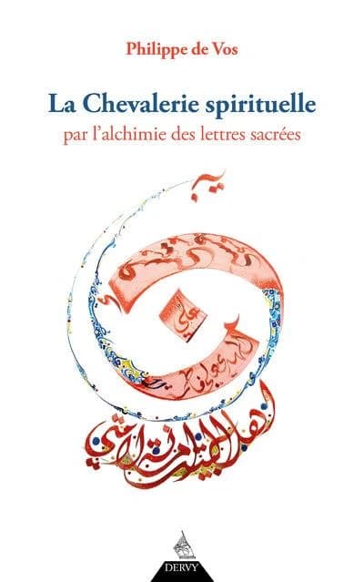 La chevalerie spirituelle : par l'alchimie des lettres sacrées