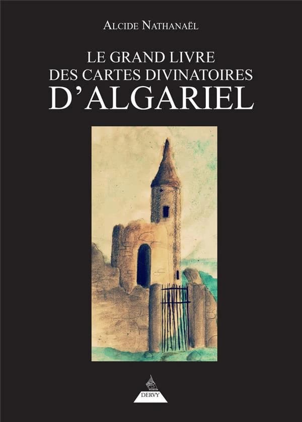 Le grand livre des cartes divinatoires d'Algariel (Nouvelle éd. revue et augmentée) Alcide Nathanaël