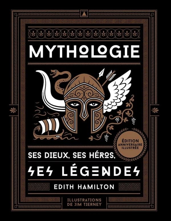 Mythologie : ses dieux, ses héros, ses légendes (Éd. anniversaire illustrée) Edith Hamilton ; illustrations de Jim Tierney