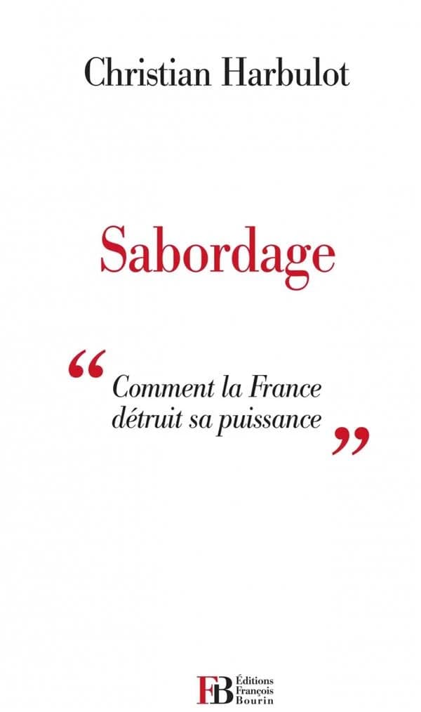 Sabordage : comment la France détruit sa puissance